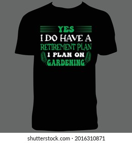 Retirement Plan On Gardening T Shirt Design.