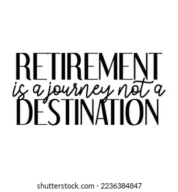 Retirement Quotes Typography Black and White