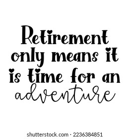 Retirement Quotes Typography Black and White