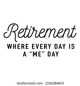 Retirement Quotes Typography Black and White