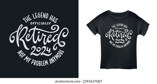 Retirement related t-shirt design. The legend has retired quote. Vector vintage illustration.