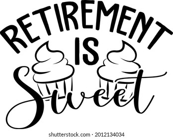 Retirement Is Sweet Lettering. Ice Cream Illustration Vector