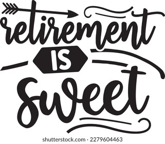 retirement is sweet svg , Retirement design, Retirement Svg design svg