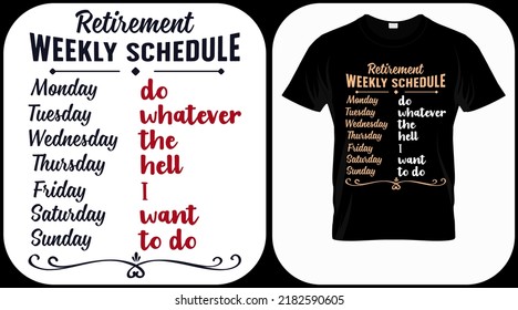 Retirement weekly schedule. Retirement hand drawn lettering phrase. Retired vector design and illustration. Best for t shirt, posters, greeting cards, prints, graphics, e commerce.