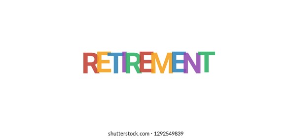 Retirement word concept. Colorful "Retirement" on white background. Use for cover, banner, blog.