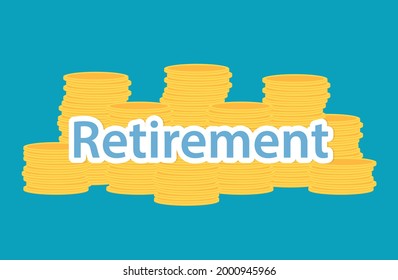 retirement word and stack of gold coins, concept of wealth- vector illustration
