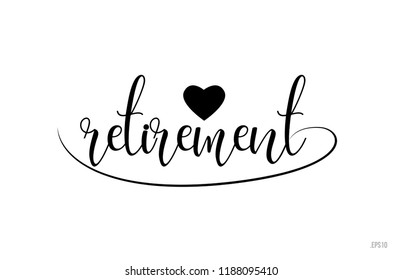 retirement word text with black and white love heart suitable for card, brochure or typography logo design