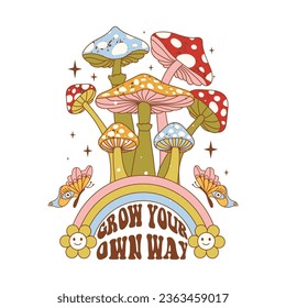 Retro 70s groovy funky mushrooms. Typography Grow Your Own Way with mushrooms, rainbow, butterfly and flowers character. Naive groovy hippie vector illustration.