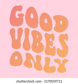 Retro 70s groovy good vibes only slogan print with vintage daisy flowers illustration for graphic tee t shirt or poster - Vector