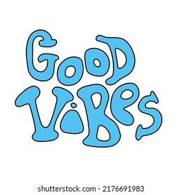 Retro 70s groovy good vibes blue slogan. Hand drawn style. Vector illustration isolated i=on white