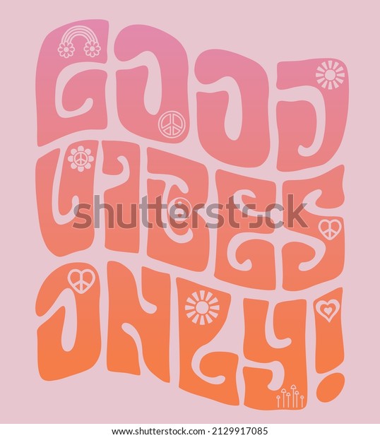 Retro 70s groovy good vibes only slogan print with\
vintage daisy flowers illustration for graphic tee t shirt or\
poster - Vector