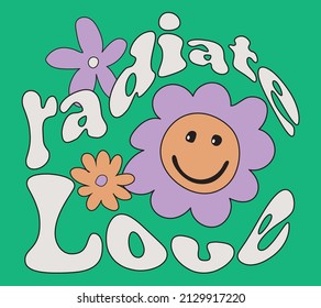 Retro 70s groovy inspirational radiate love slogan print with vintage daisy flowers illustration for graphic tee t shirt or poster - Vector