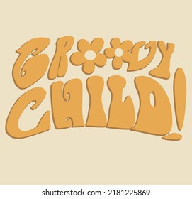 Retro 70s groovy slogan print with hippie typography and vintage flowers illustration for graphic tee t shirt or poster - Vector