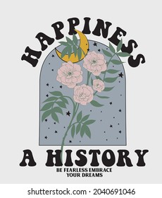 Retro 70's Happiness A History Slogan Print With Vintage Flowers For Girls And Womens - Kids Tee T Shirt Or Sticker - Vector