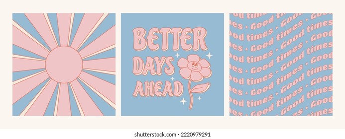 Retro 70s hippie posters. Better days ahead groovy phrase with cute flower. Vector illustration.