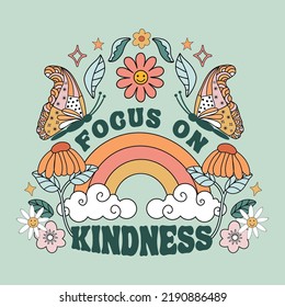 Retro 70s illustration print with kindness slogan, floral butterfly rainbow elements. Graphic print design for t-shirt, poster, apparel, fashion, sweatshirt, cards and posters.