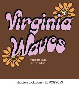 Retro 70s illustration print with Virginia Waves slogan and hippie flowers background for girl - kids graphic tee t shirt or sticker - Vector