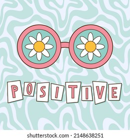 Retro 70s positive print with eyeglasses and daisy flower. Vector vintage poster with trippy wave background. Illustration for t-shirt and graphic design.