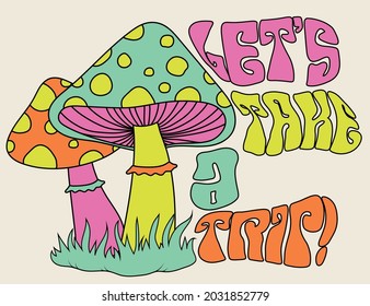 Retro 70's psychedelic hippie mushroom illustration print with groovy slogan for man - woman graphic tee t shirt or sticker poster - Vector