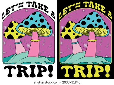 Retro 70's psychedelic hippie mushroom illustration print with groovy slogan for man - woman graphic tee t shirt or sticker poster - Vector