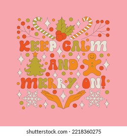 Retro 70s style Christmas text with xmas elements. Keep calm and merry on. Merry Christmas hippy holiday funny saying. Winter simple minimalist background with berries. 1970 good vibes. Vector illustr