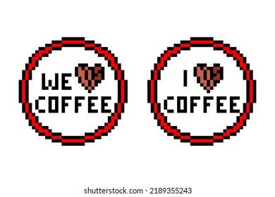 Retro 80's-90's style pixel art coffee bean heart and 8 bit font text "I love coffee", round sticker, badge, pin, t-shirt print design in 2 versions (for personal and team use) on white background. 