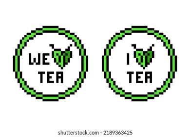 Retro 80's-90's style pixel art tea leaf heart and 8 bit font text "I love tea", round sticker, badge, pin, t-shirt print design in 2 versions (for personal and team use) isolated on white background.