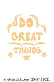 Retro Abstract Poster Print Positive Orange Color Do Great Things Vector Design