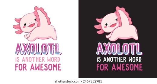 Retro axolotl is another word slogan print with cute  icons for graphic tee t shirt or poster.Cute Kawaii pink Salamander in Funny Cartoon Style.  Coloring Pages, Prints for Clothes.Axolotl butt.