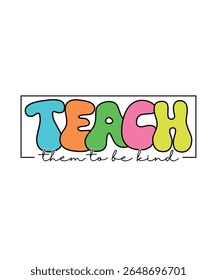 Retro Back To School T-shirt Design Teach Them To Be Kind