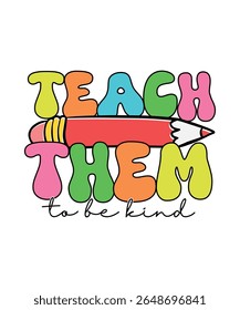 Retro Back To School T-shirt Design Teach Them To Be Kind