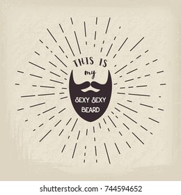 Retro badge with beard and "This is My Sexy Beard" lettering. Vector background