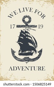 Retro banner with an anchor, sailing yacht and the words We live for adventure. Vector hand-drawn illustration on the theme of travel, adventure and discovery on the old paper background