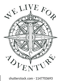 Retro banner with ship anchor, wind rose and old nautical compass with words We live for adventure. Vector black and white illustration, logo or t-shirt design on the theme of travel and discovery