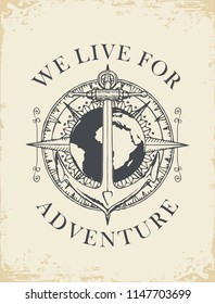 Retro banner with a ship anchor, wind rose and planet Earth. Vector illustration on the theme of travel, adventure and discovery on old paper background with words We live for adventure.