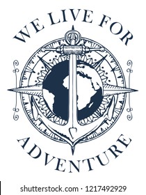 Retro banner with a ship anchor, wind rose and planet Earth. Vector black and white illustration on the theme of travel, adventure and discovery with words We live for adventure.