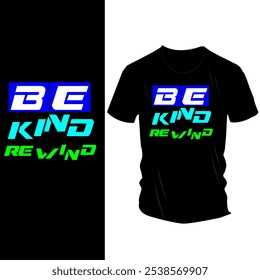 Retro 'Be Kind Rewind' T-Shirt Design with Bold Neon Typography – Nostalgic 90s-Inspired Apparel for Movie Lovers and Kindness Advocates