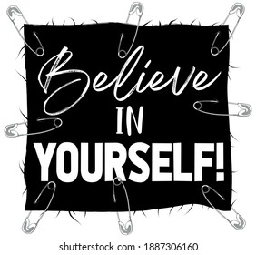 Retro believe in yourself slogan fabric patch pinned with safety pins print for girl tee - t shirt and poster - Vector