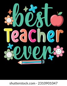 Retro Best Teacher Ever Back To School Teacher Appreciation T-shirt Design svg