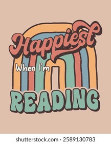 retro book lover t-shirt design - happiest when i'm reading vintage typography.