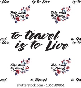 Retro british seamless pattern with to travel is to live slogan and take time to travel text and roses. Vintage grunge illustration in watercolor style on white background.