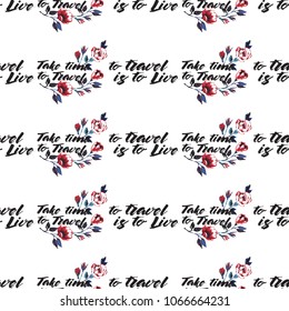 Retro british seamless pattern with to travel is to live slogan and take time to travel text and roses. Vintage grunge illustration in watercolor style on white background.