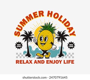 Retro cartoon character pineapple with summer holiday slogan can be used as t shirt, sticker, poster, print design and other uses.