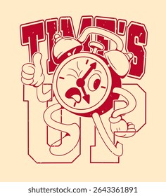Retro Cartoon Clock Character. Vintage Motivational Poster with Time's Up Text for T-Shirt or Wall Art