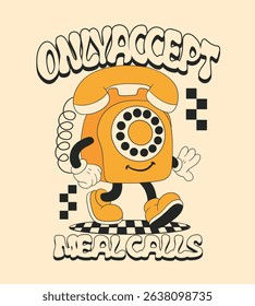 Retro Cartoon Wired Telephone Mascot. Vintage Motivational Poster with Only Accept Meals Calls Quote for T-Shirt or Wall Art