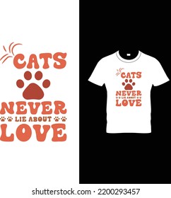 Retro Cats never lie about loveT shirt Design Vector File, cat t-shirt design template, cat , Printable Sublimation Design, vector, t-shirt, Design, vector, t shirt, mugs, cups, prints, posters, SVG
	