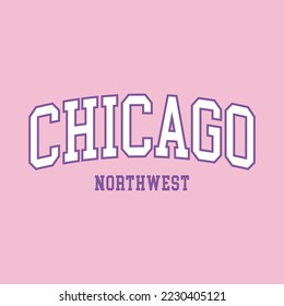 Retro Chicago north west varsity college slogan print. slogan typography print design. Vector t-shirt and sweatshirt graphic or other uses