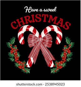 Retro Christmas Graphic with Candy Canes,Striped Ribbon, Mistletoes and Slogan “Have a Sweet Christmas”