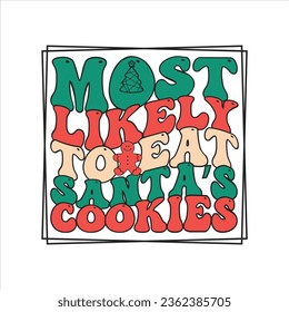 Retro Christmas Sublimation T-shirt Design Most Likely to Eat Santa’s Cookies 