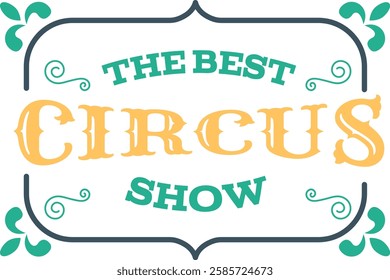 Retro circus sign featuring bold typography and decorative elements, promoting The Best Circus Show. Ideal for vintage themed events, carnivals, and festival promotions